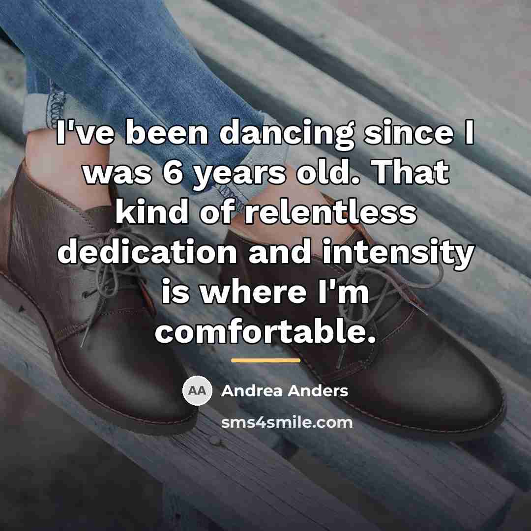“I've been dancing since I was 6 years old. That…” quote by Andrea Anders