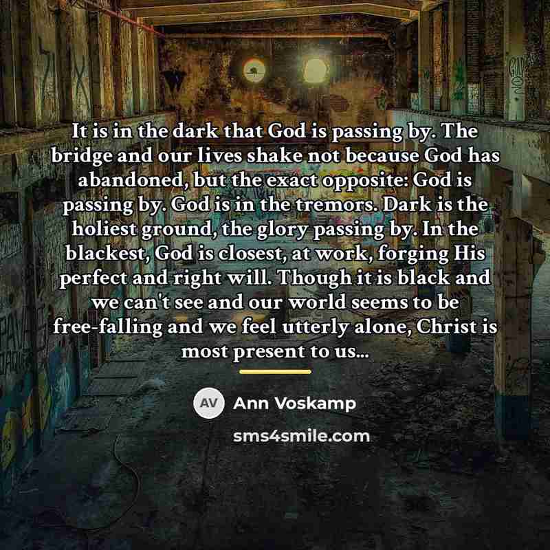 “It is in the dark that God is passing by.…” quote by Ann Voskamp