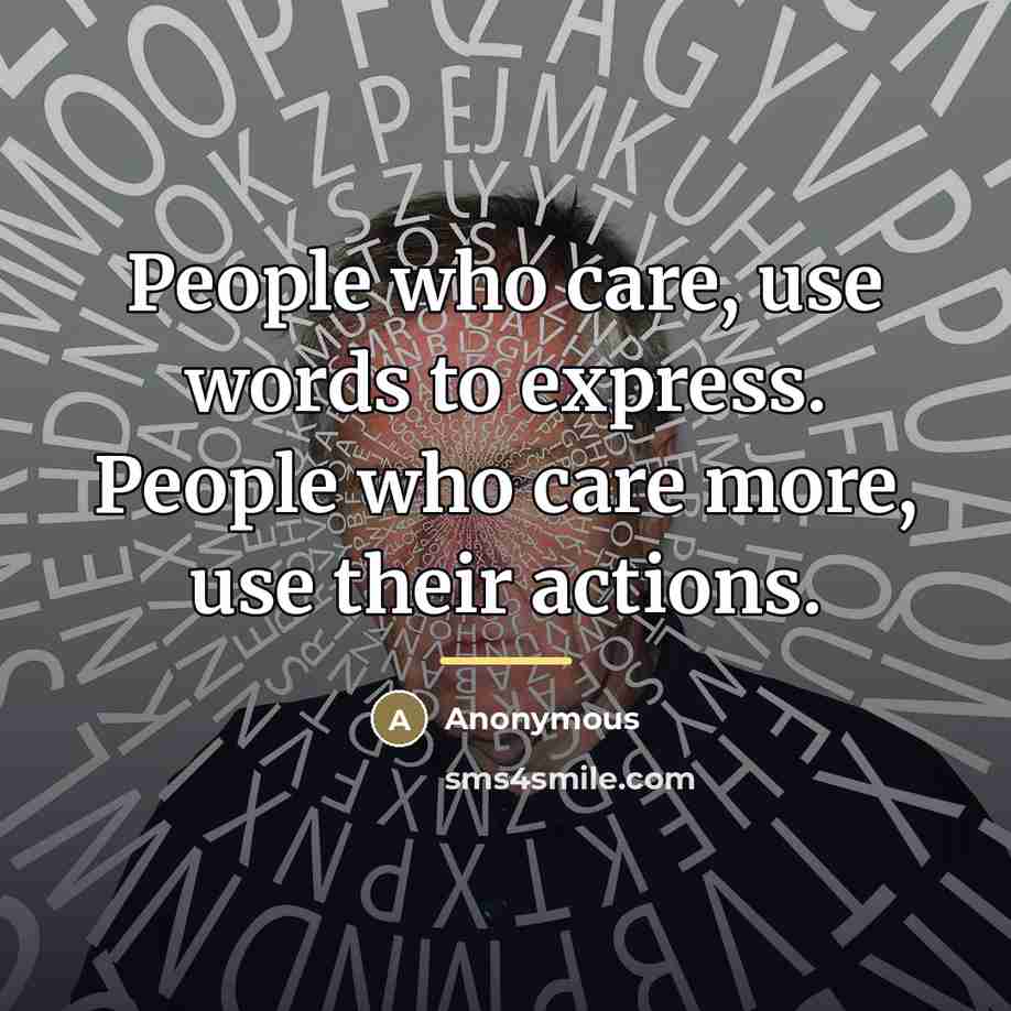 “People who care, use words to express. People who care…” quote by Anonymous