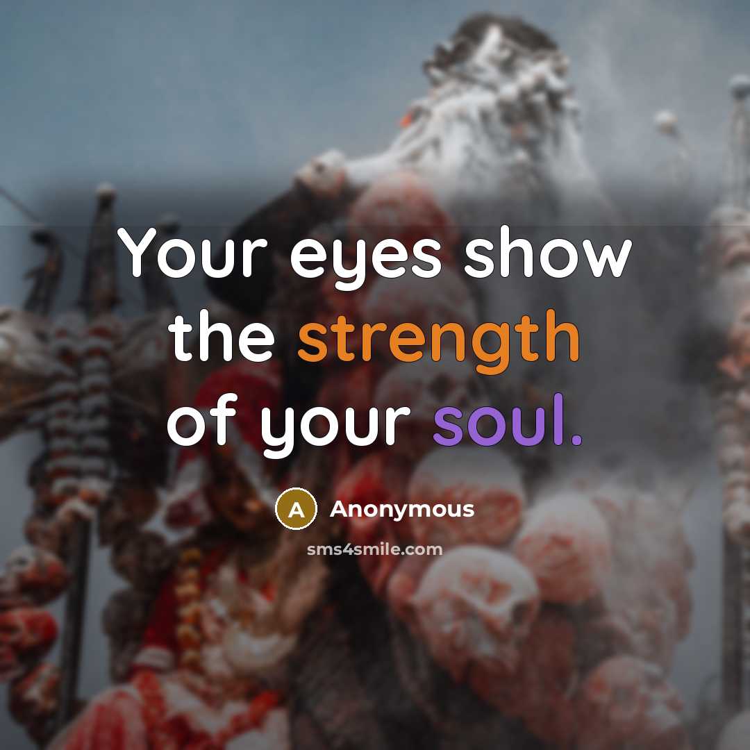 “Your eyes show the strength of your soul.…” quote by Anonymous