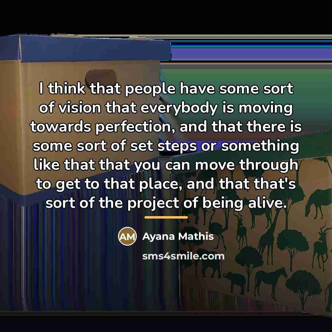 “I think that people have some sort of vision that…” quote by Ayana Mathis