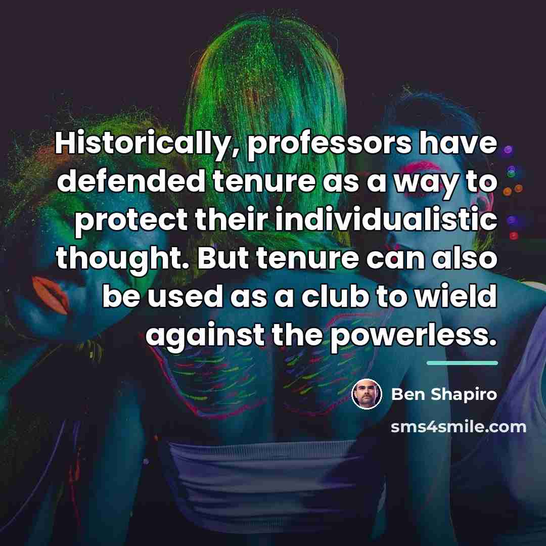 “Historically, professors have defended tenure as a way to protect…” quote by Ben Shapiro
