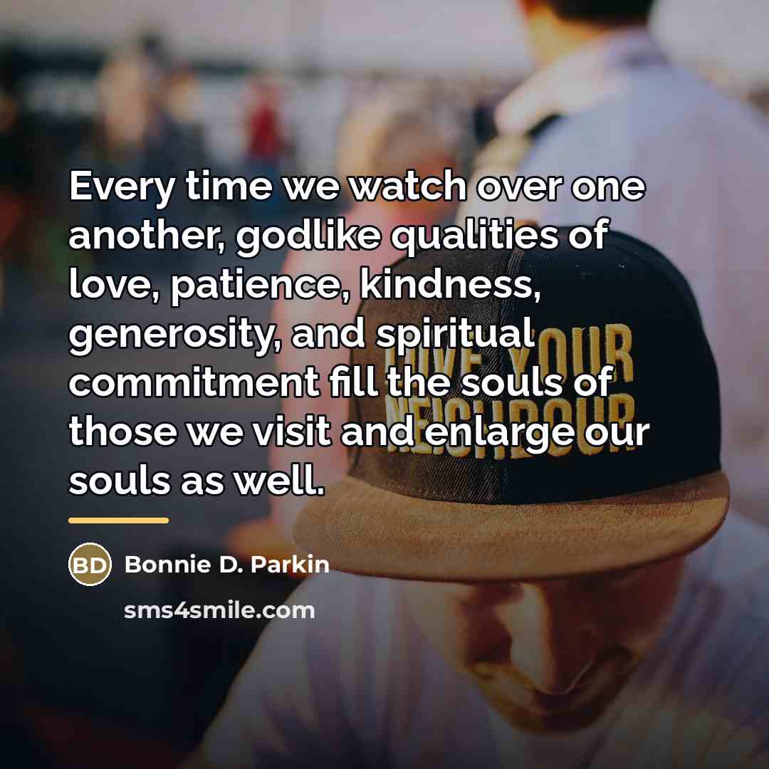 “Every time we watch over one another, godlike qualities of…” quote by Bonnie D. Parkin