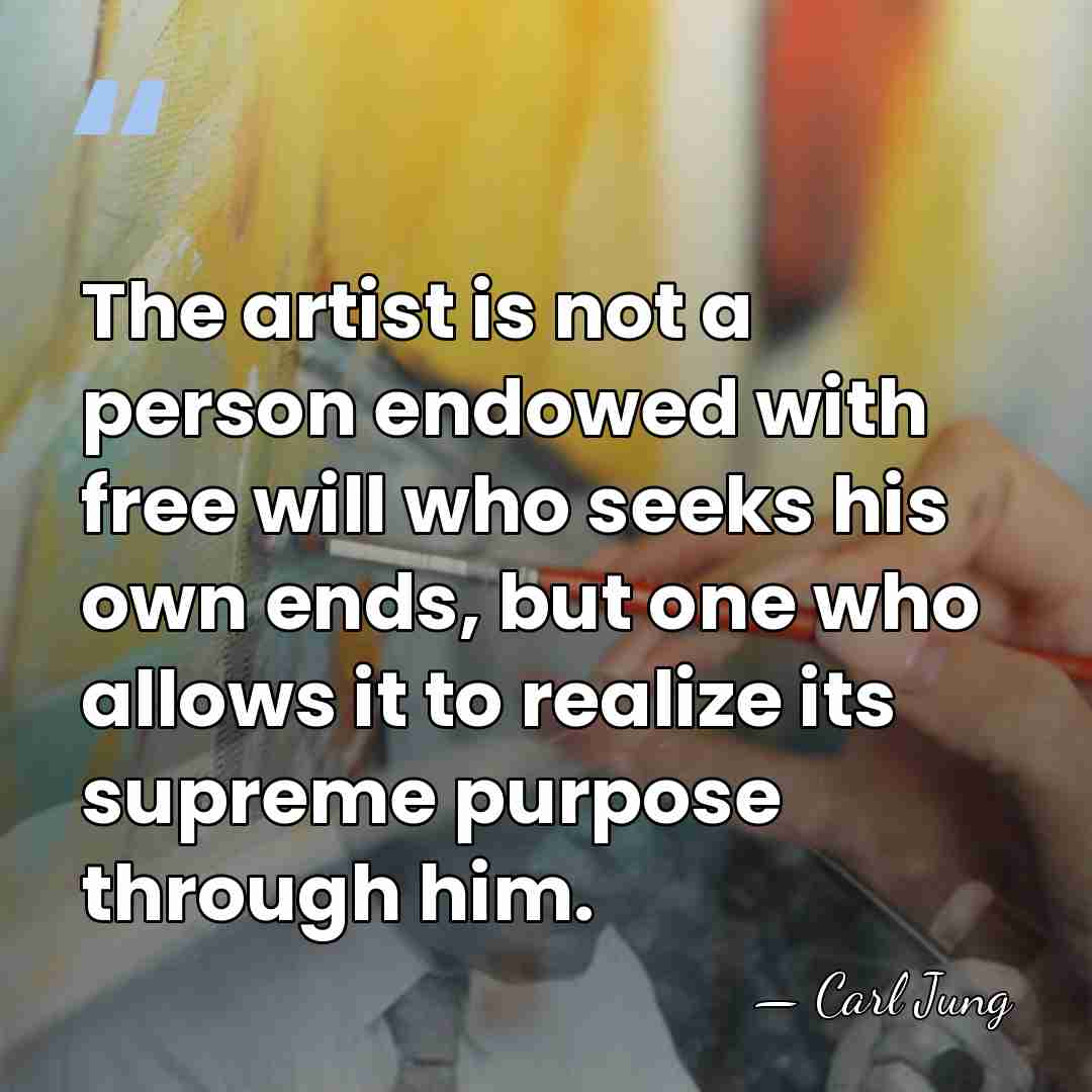 The artist is not a person endowed with free will who seeks&hellip; - Carl Jung