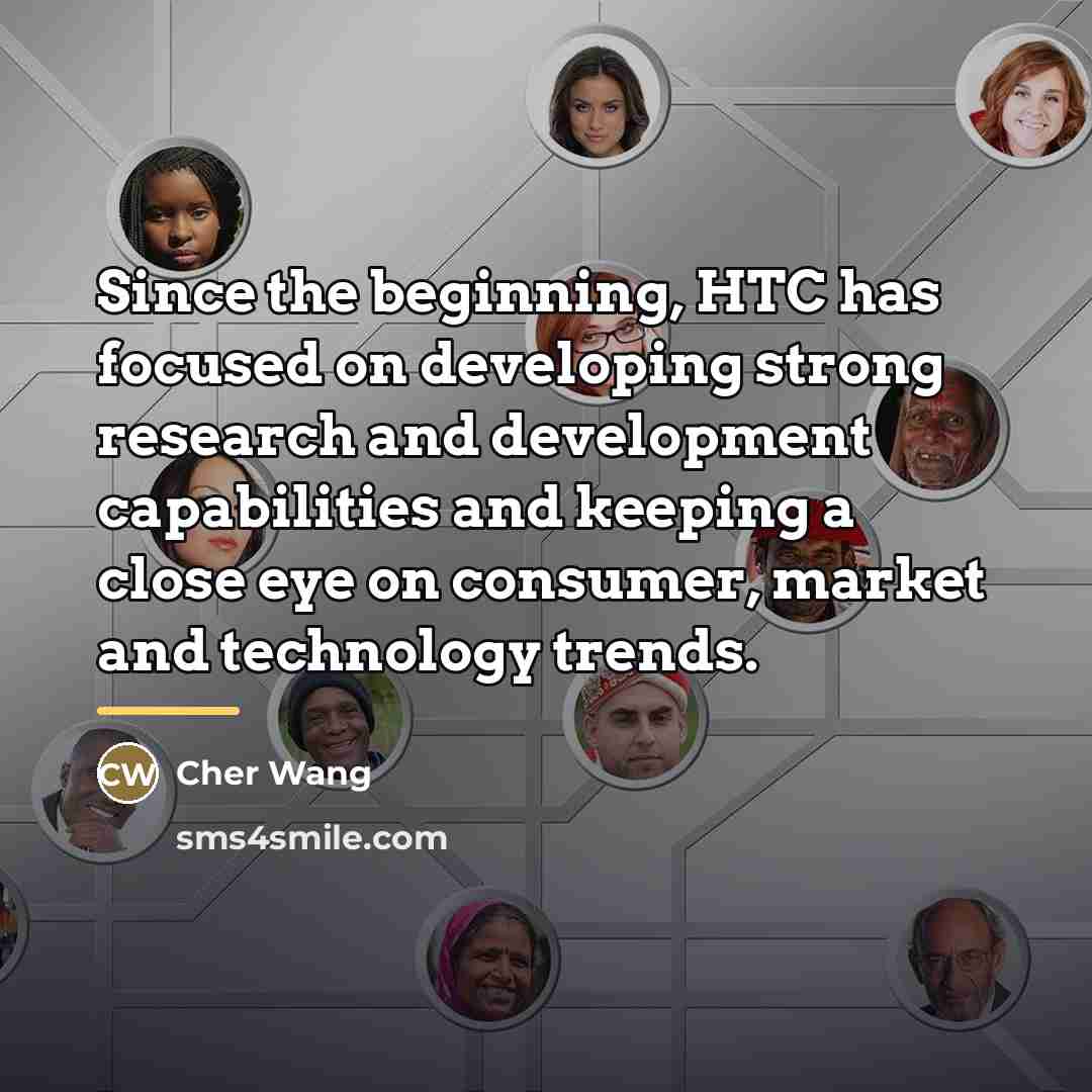 “Since the beginning, HTC has focused on developing strong research…” quote by Cher Wang