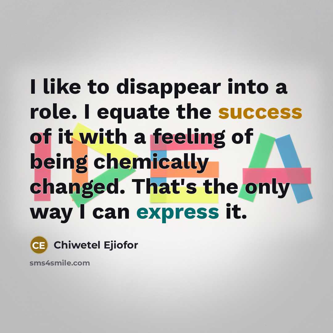 “I like to disappear into a role. I equate the…” quote by Chiwetel Ejiofor