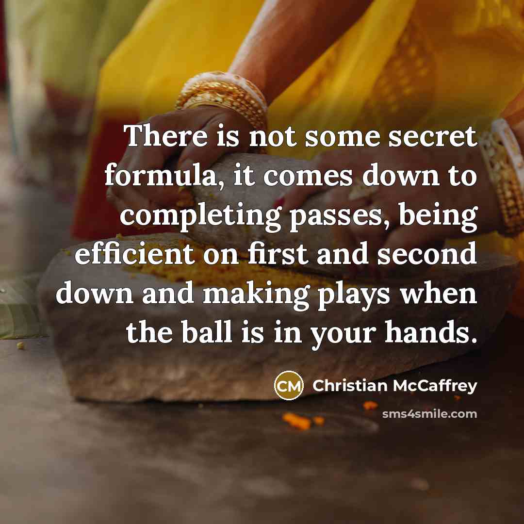 “There is not some secret formula, it comes down to…” quote by Christian McCaffrey