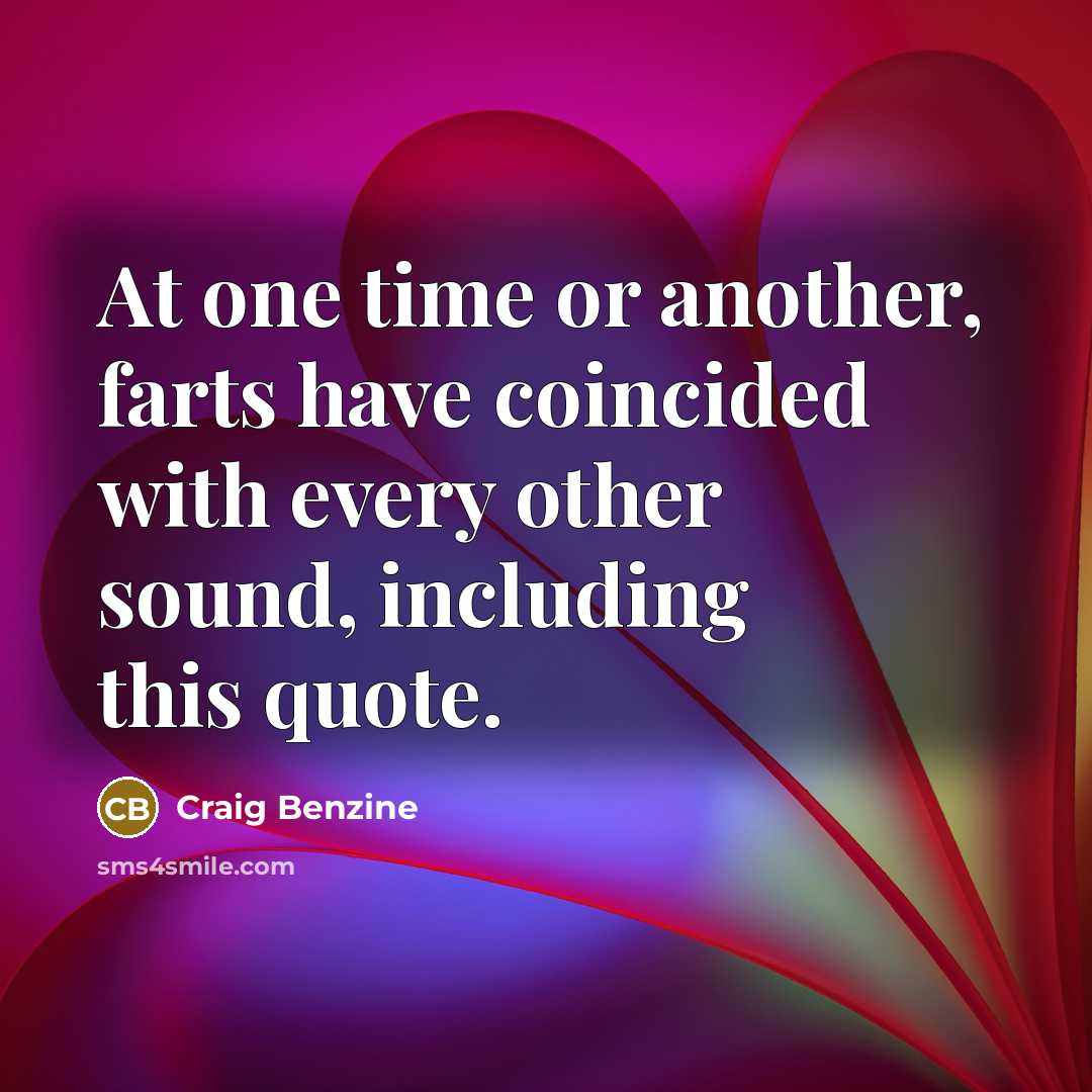 “At one time or another, farts have coincided with every…” quote by Craig Benzine