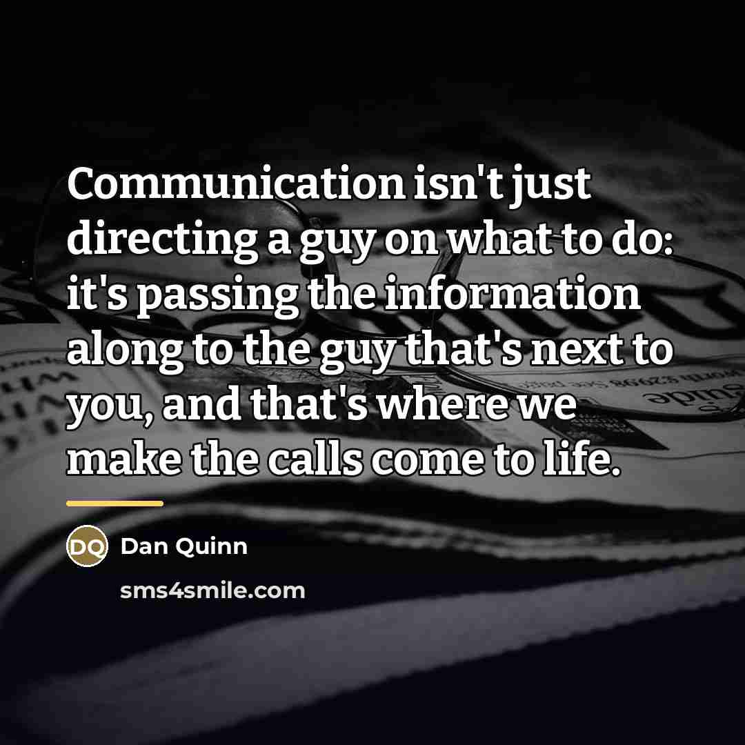 “Communication isn't just directing a guy on what to do:…” quote by Dan Quinn