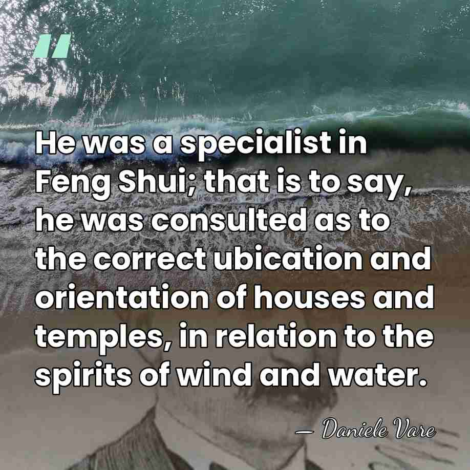 He was a specialist in Feng Shui; that is to say, he&hellip; - Daniele Vare