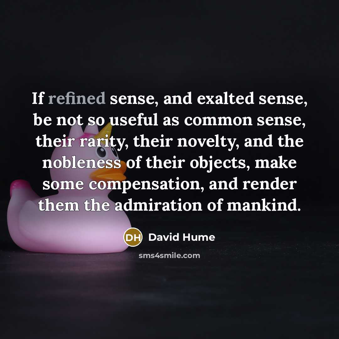 “If refined sense, and exalted sense, be not so useful…” quote by David Hume