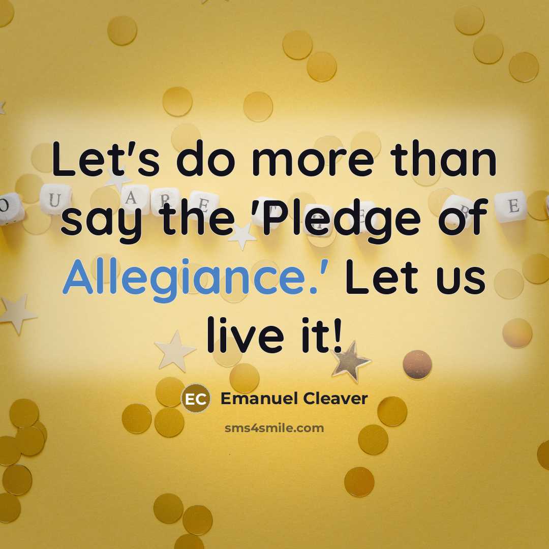 “Let's do more than say the 'Pledge of Allegiance.' Let…” quote by Emanuel Cleaver