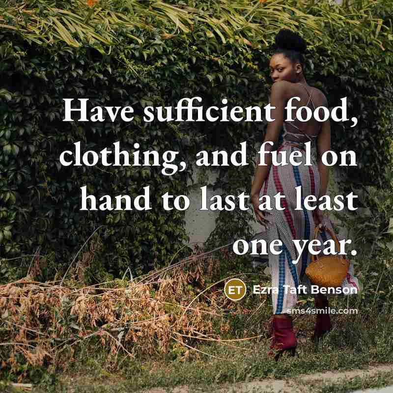 “Have sufficient food, clothing, and fuel on hand to last…” quote by Ezra Taft Benson