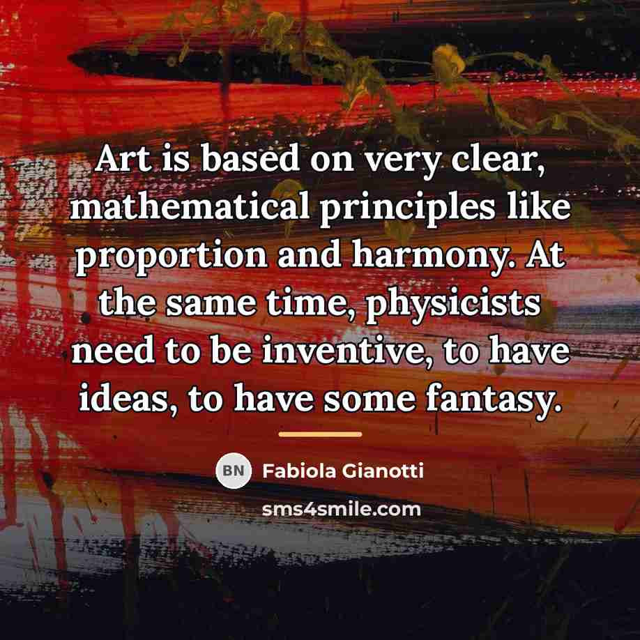 “Art is based on very clear, mathematical principles like proportion…” quote by Fabiola Gianotti