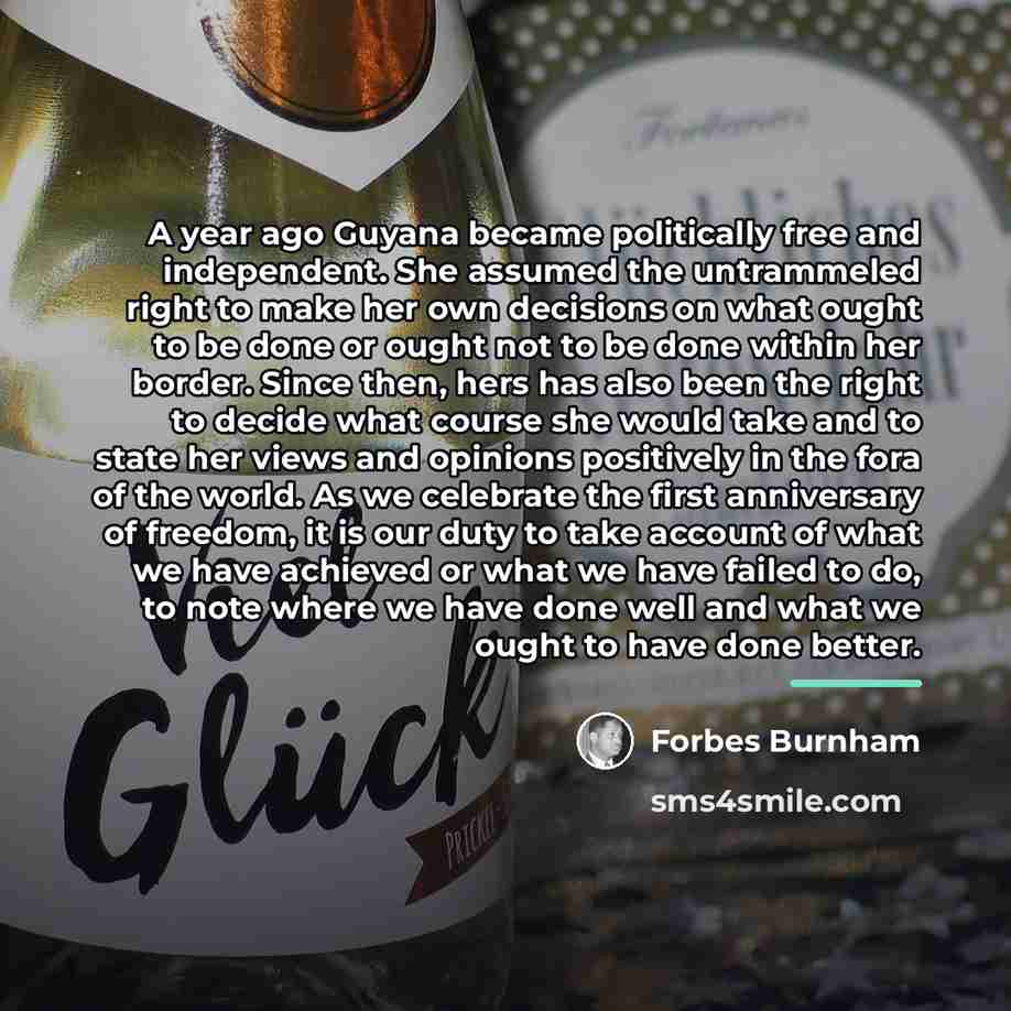 “A year ago Guyana became politically free and independent. She…” quote by Forbes Burnham