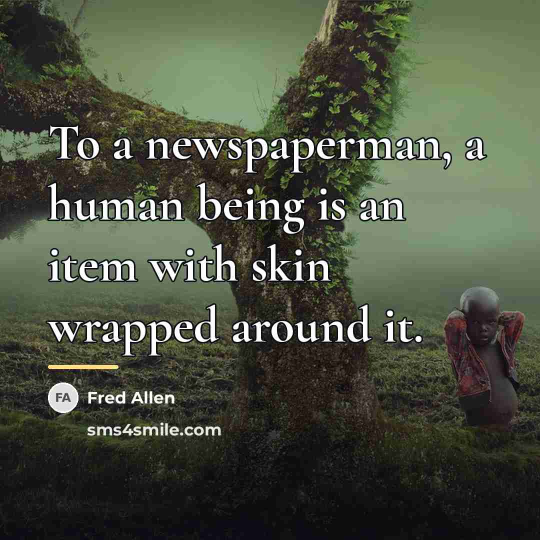 “To a newspaperman, a human being is an item with…” quote by Fred Allen