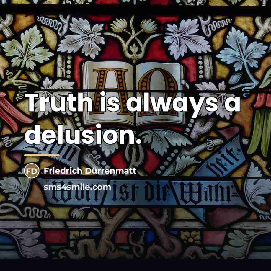 “Truth is always a delusion.…” quote by Friedrich Durrenmatt