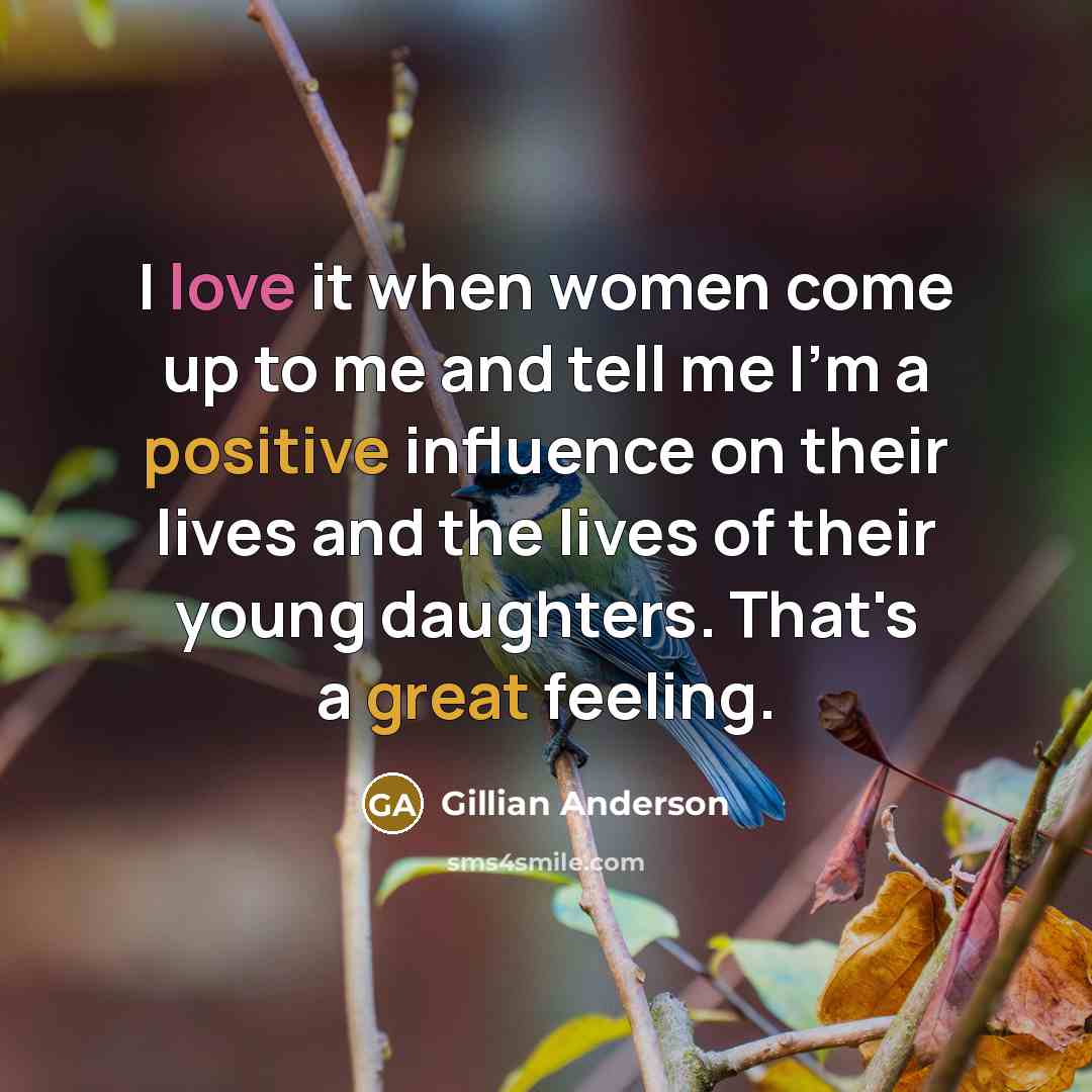 “I love it when women come up to me and…” quote by Gillian Anderson