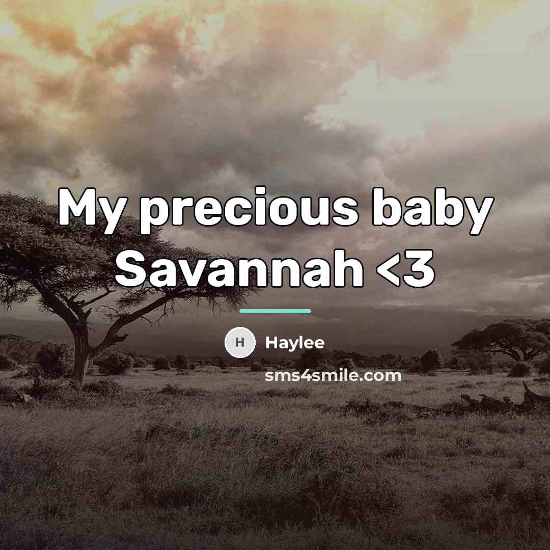 “My precious baby Savannah…” quote by Haylee