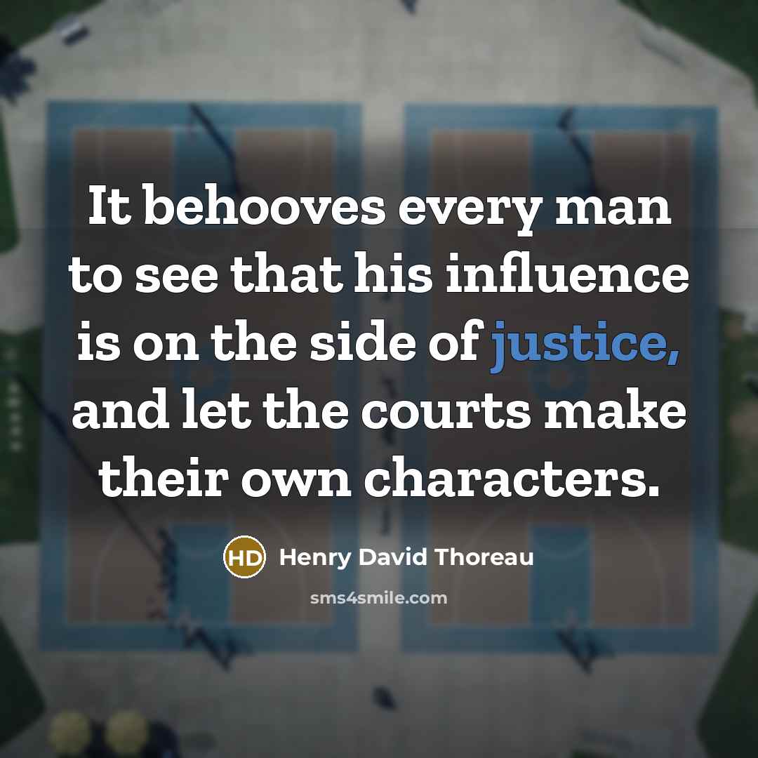“It behooves every man to see that his influence is…” quote by Henry David Thoreau