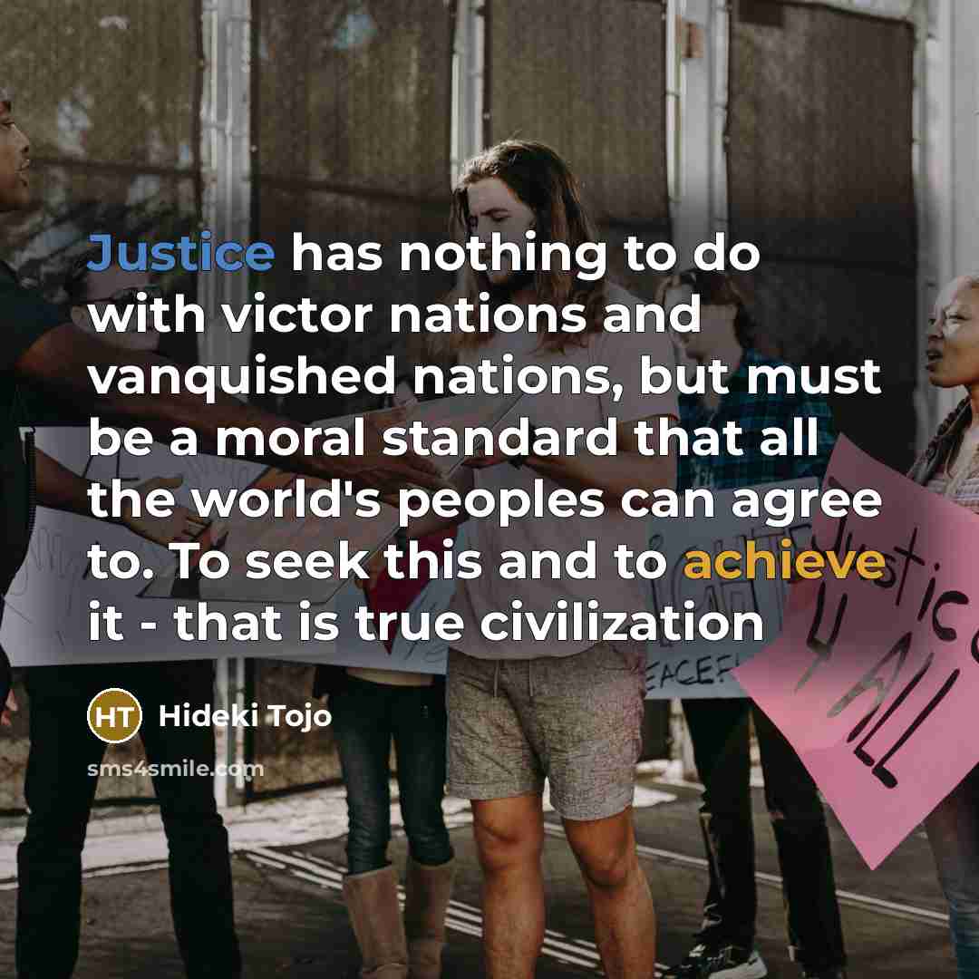 “Justice has nothing to do with victor nations and vanquished…” quote by Hideki Tojo