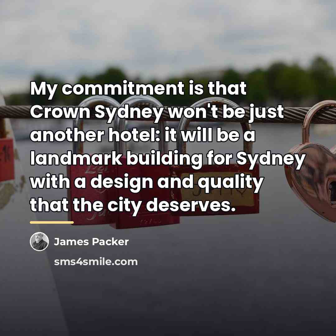 “My commitment is that Crown Sydney won't be just another…” quote by James Packer