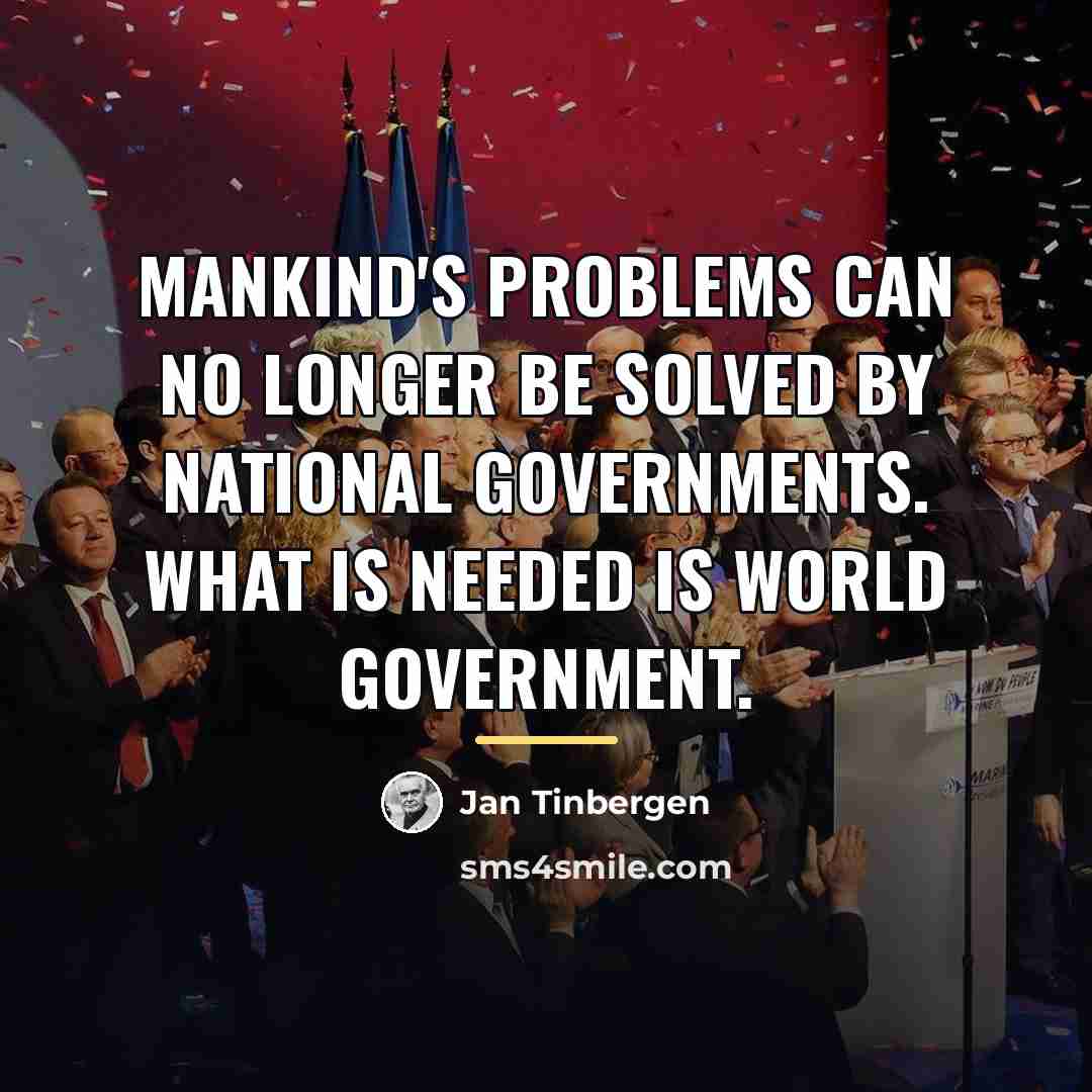 “Mankind's problems can no longer be solved by national governments.…” quote by Jan Tinbergen