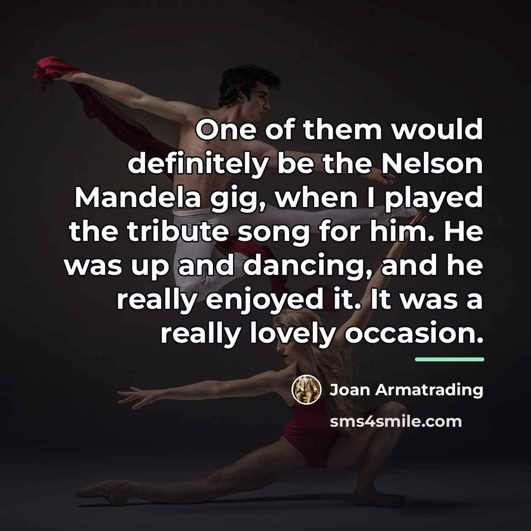 “One of them would definitely be the Nelson Mandela gig,…” quote by Joan Armatrading