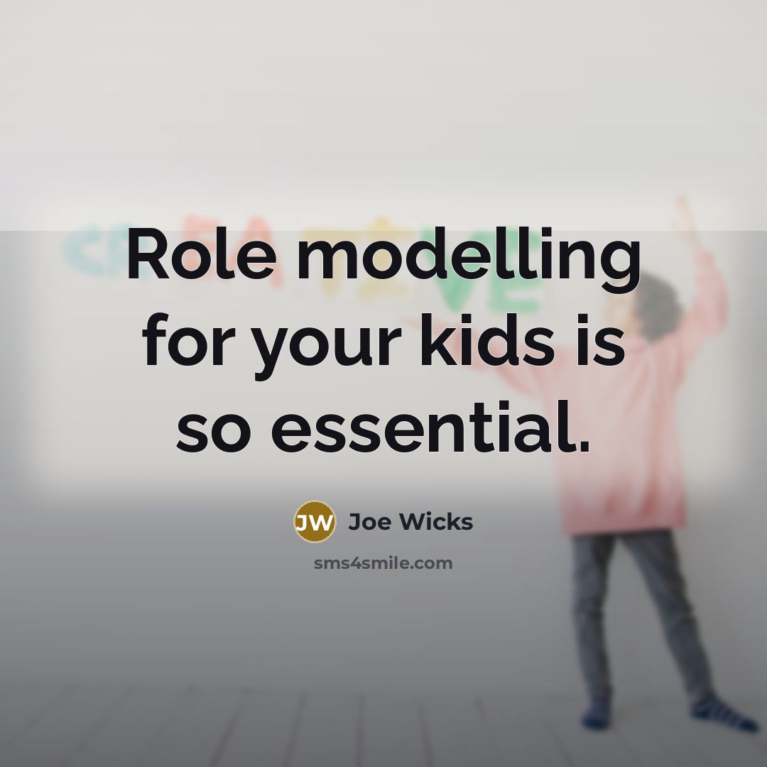 “Role modelling for your kids is so essential.…” quote by Joe Wicks