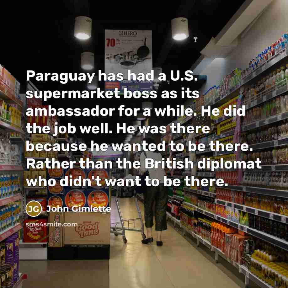 “Paraguay has had a U.S. supermarket boss as its ambassador…” quote by John Gimlette