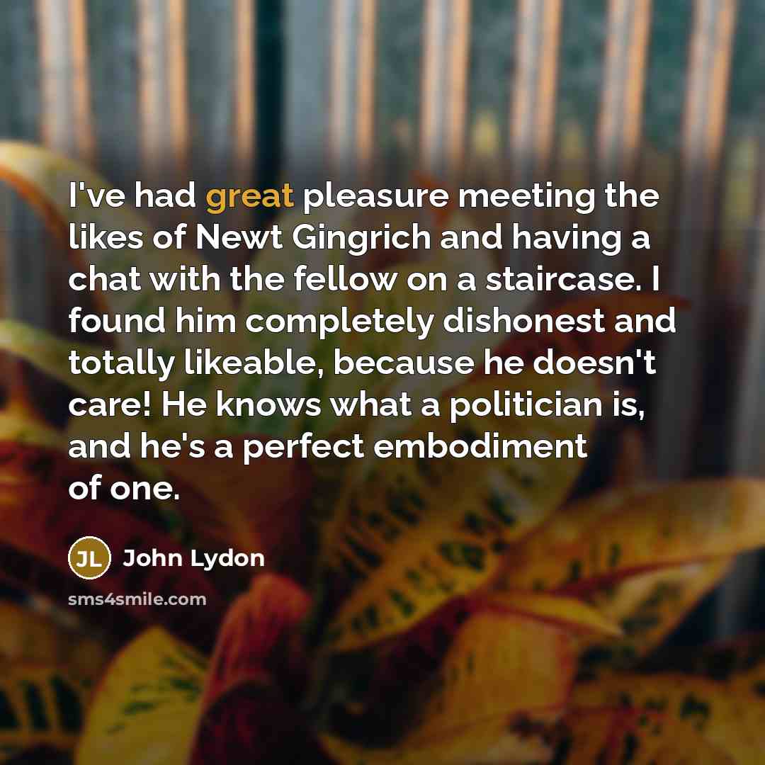 “I've had great pleasure meeting the likes of Newt Gingrich…” quote by John Lydon