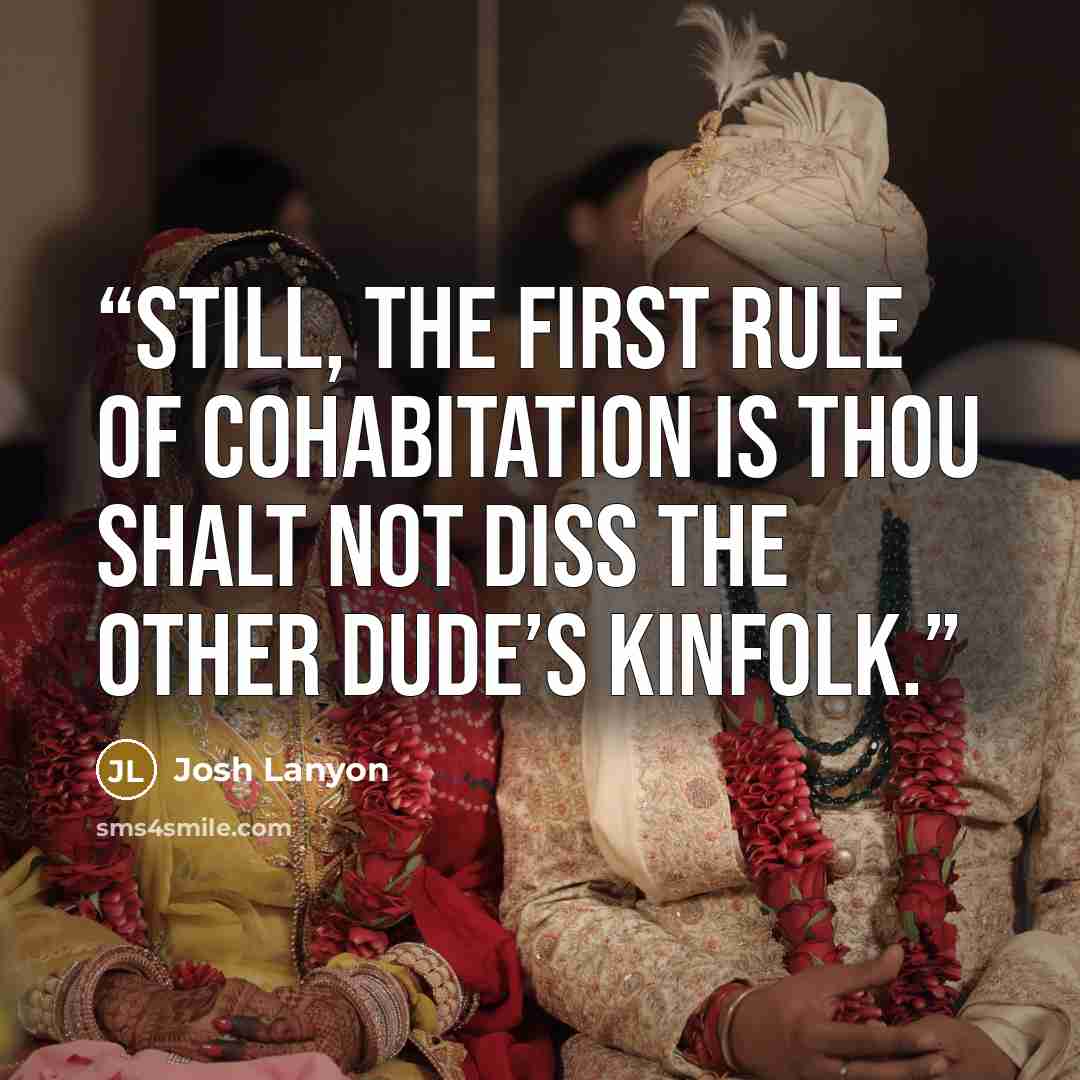“Still, the first rule of cohabitation is Thou Shalt Not Diss the Other Dude’s Kinfolk.” quote by Josh Lanyon