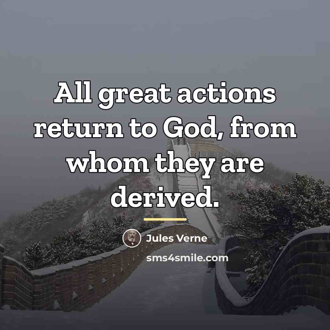 “All great actions return to God, from whom they are…” quote by Jules Verne