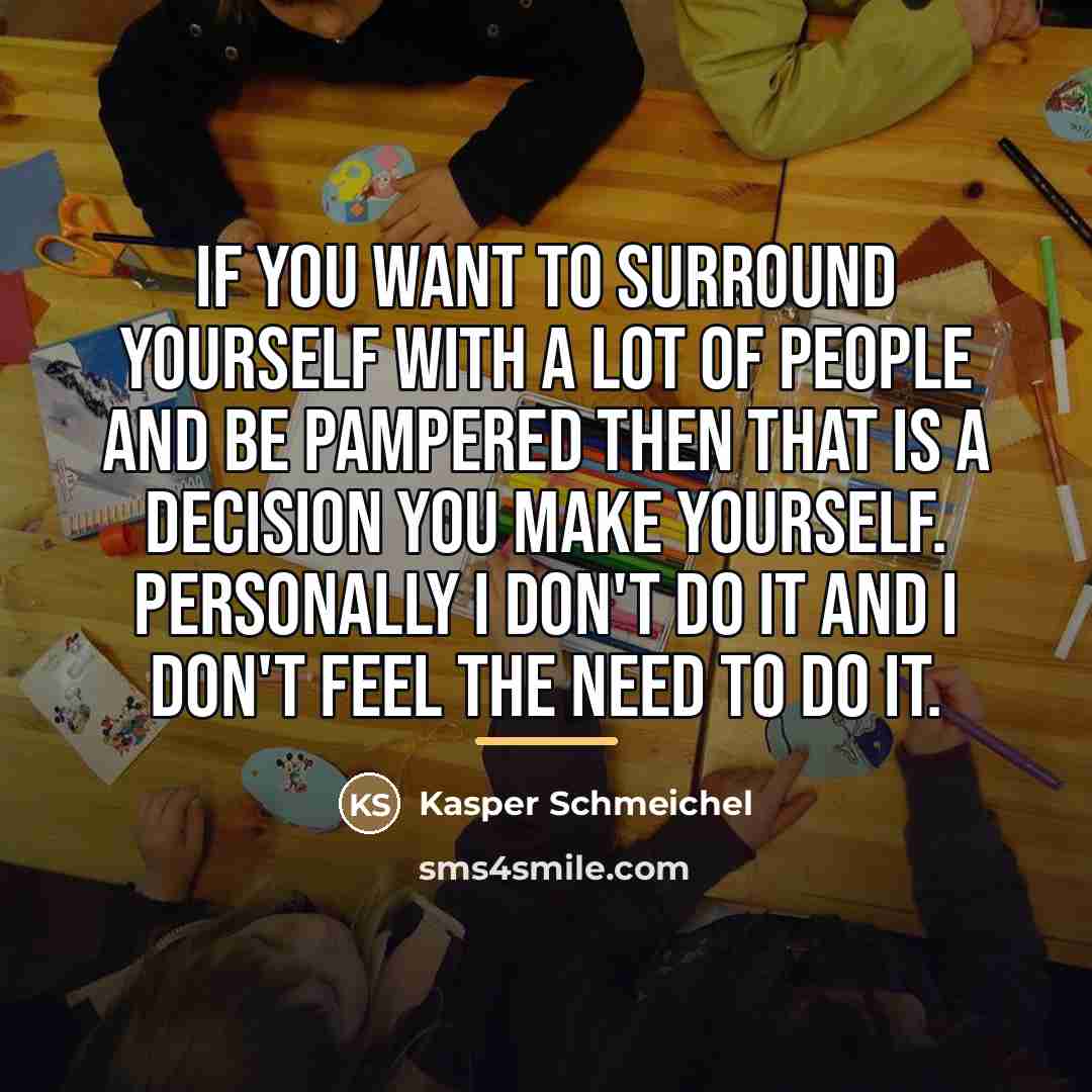“If you want to surround yourself with a lot of…” quote by Kasper Schmeichel
