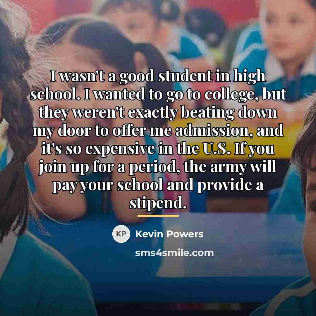 “I wasn't a good student in high school. I wanted…” quote by Kevin Powers