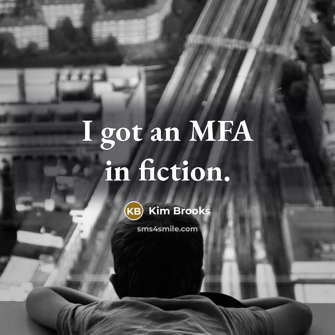 “I got an MFA in fiction.…” quote by Kim Brooks