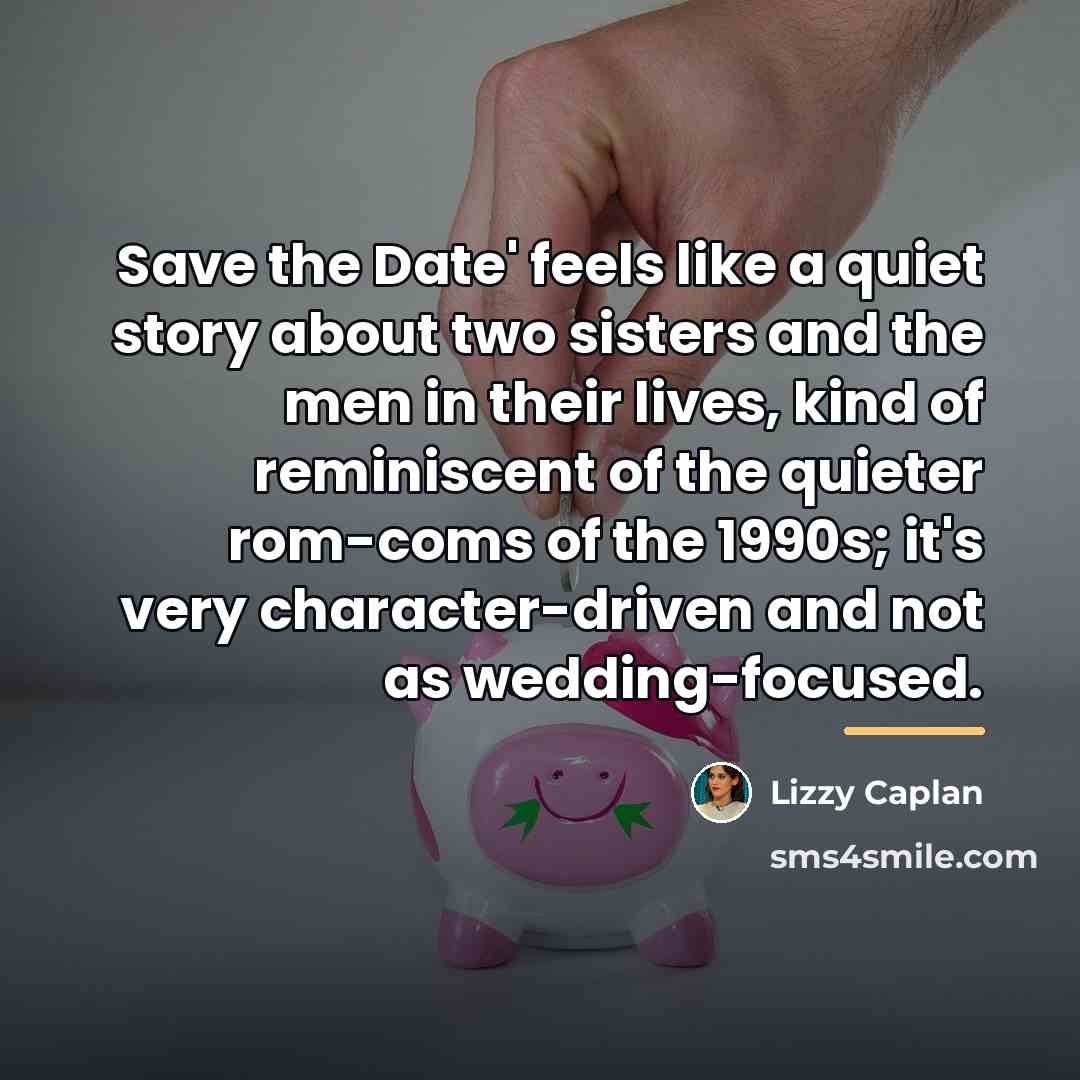 “Save the Date' feels like a quiet story about two…” quote by Lizzy Caplan