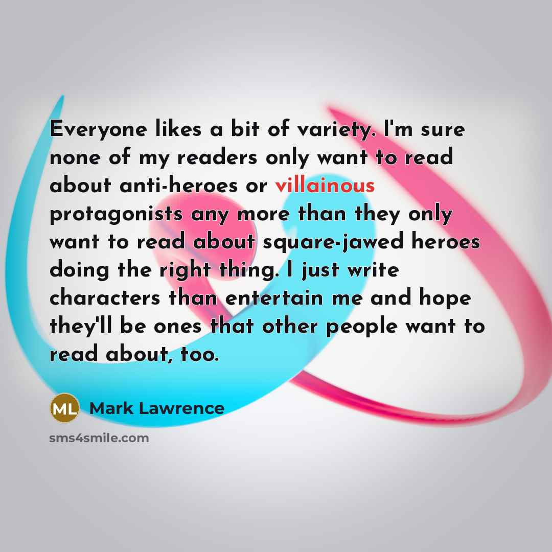 “Everyone likes a bit of variety. I'm sure none of…” quote by Mark Lawrence