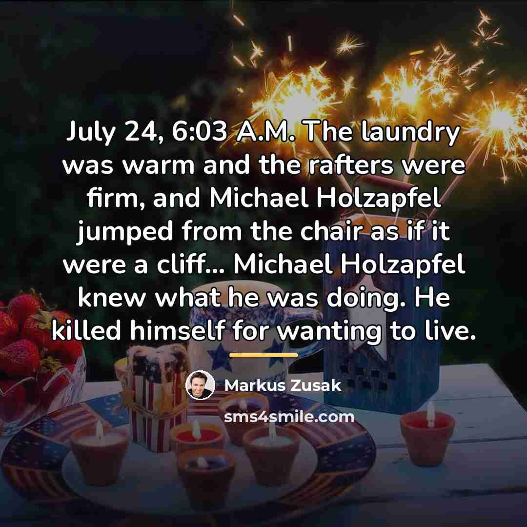 “July 24, 6:03 A.M. The laundry was warm and the…” quote by Markus Zusak