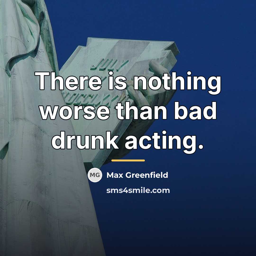“There is nothing worse than bad drunk acting.…” quote by Max Greenfield