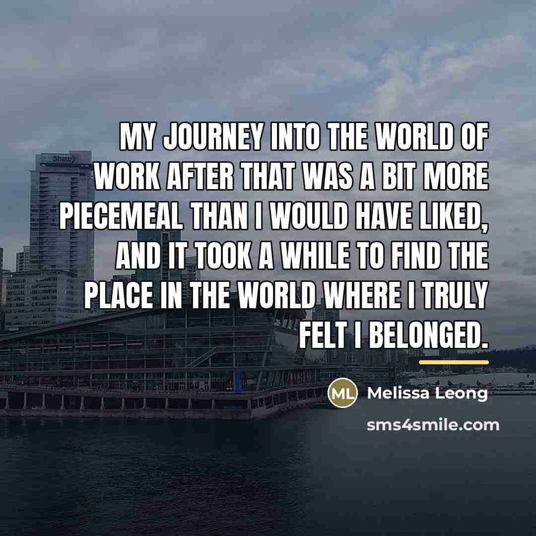 “My journey into the world of work after that was…” quote by Melissa Leong