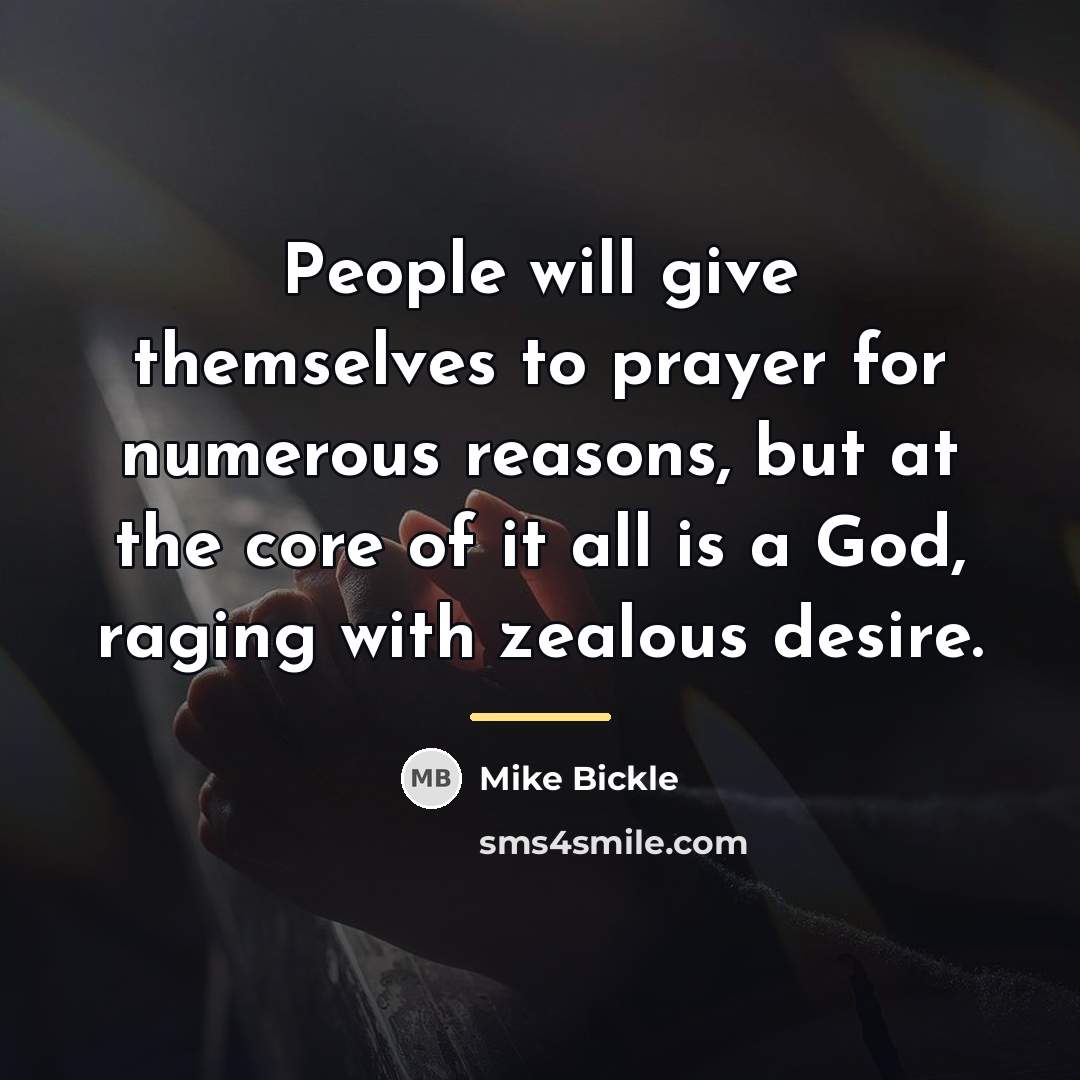 “People will give themselves to prayer for numerous reasons, but…” quote by Mike Bickle
