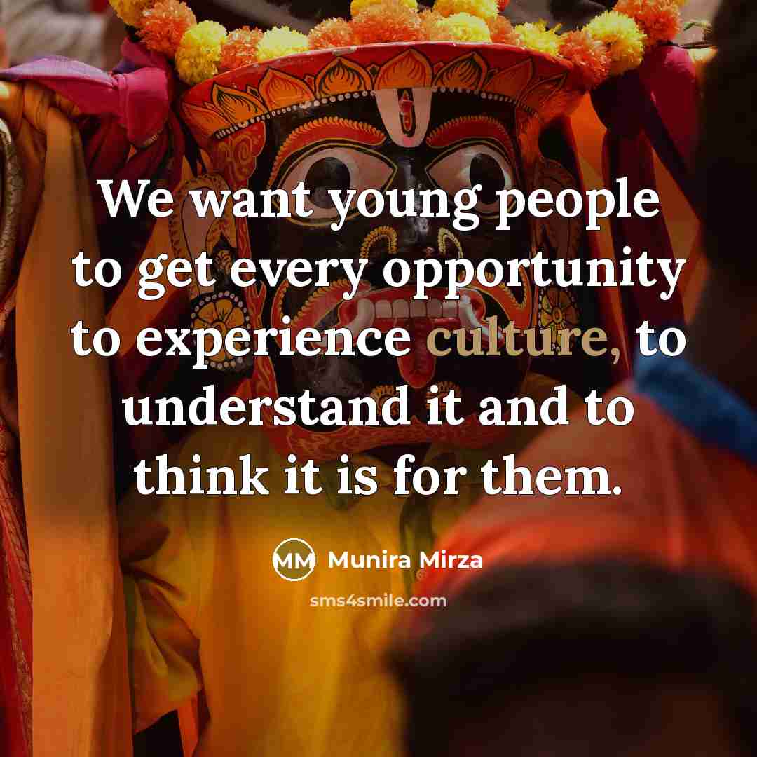 “We want young people to get every opportunity to experience…” quote by Munira Mirza