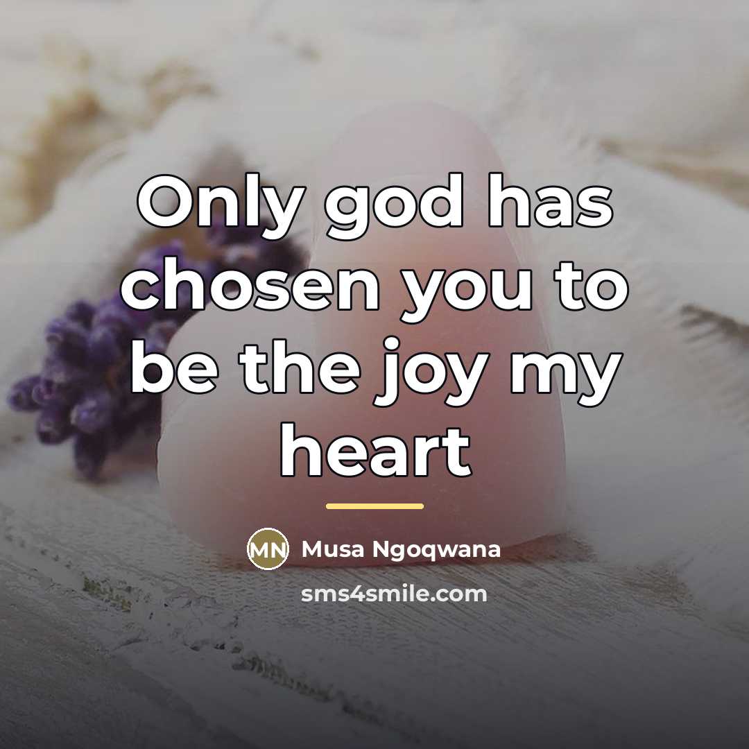“Only god has chosen you to be the joy my…” quote by Musa Ngoqwana