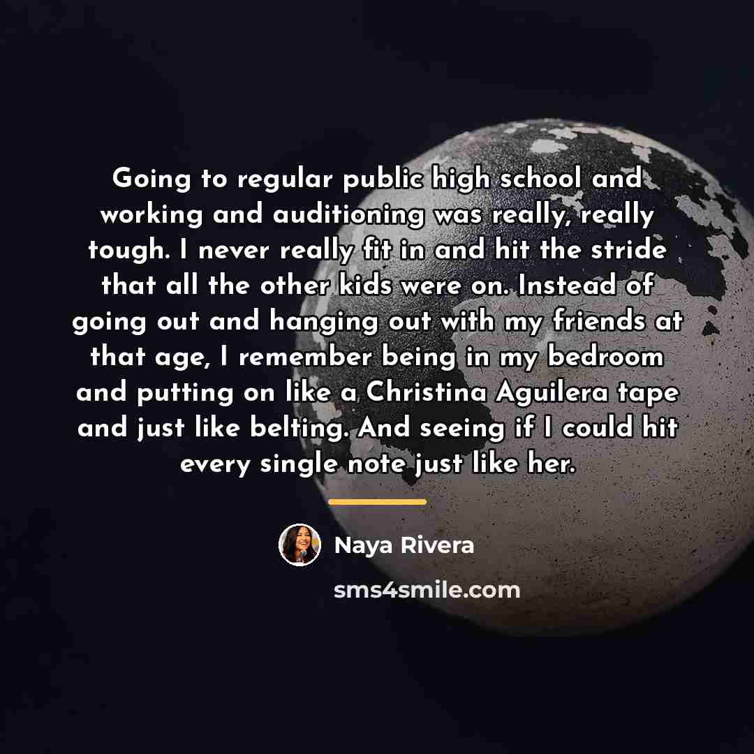 “Going to regular public high school and working and auditioning…” quote by Naya Rivera