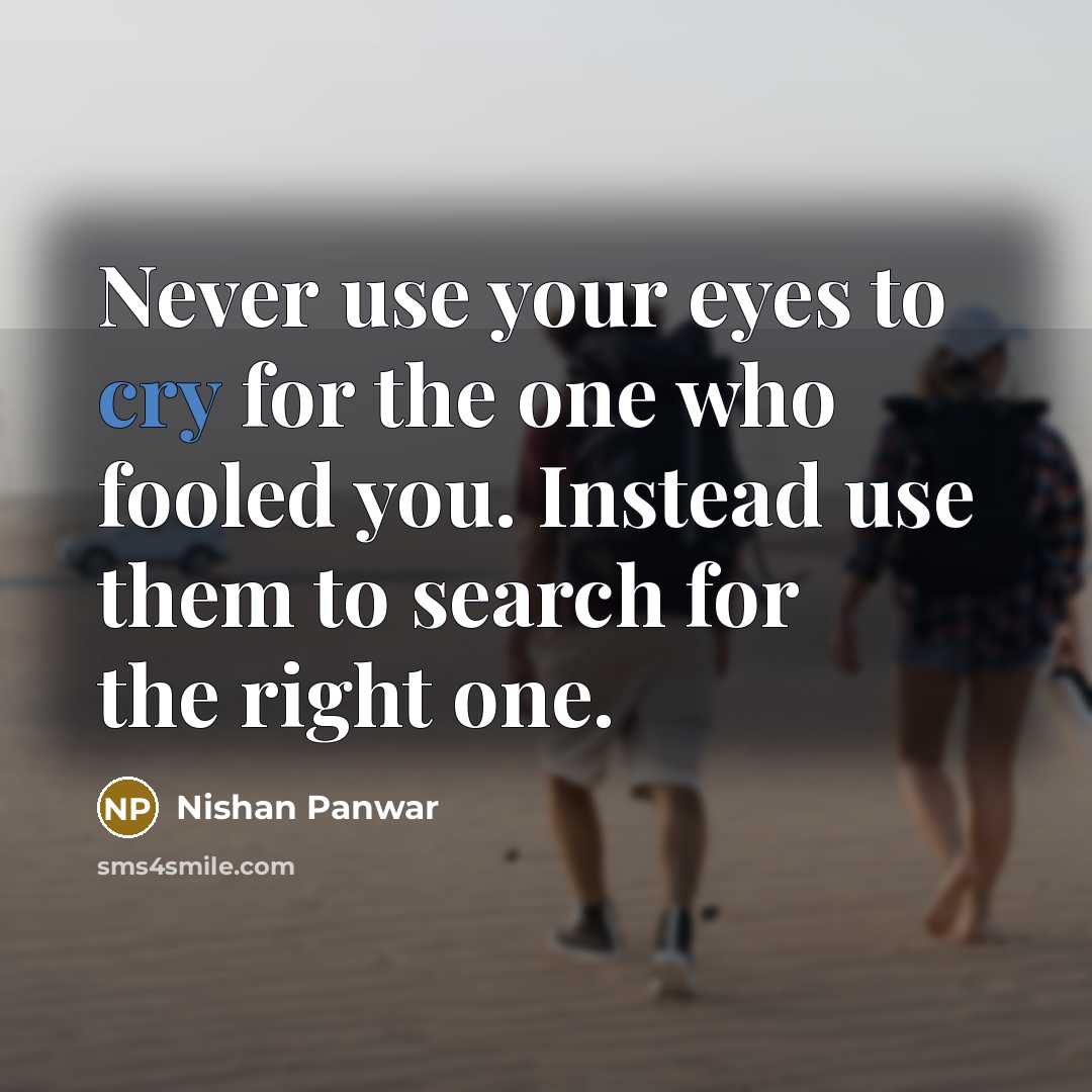 “Never use your eyes to cry for the one who…” quote by Nishan Panwar