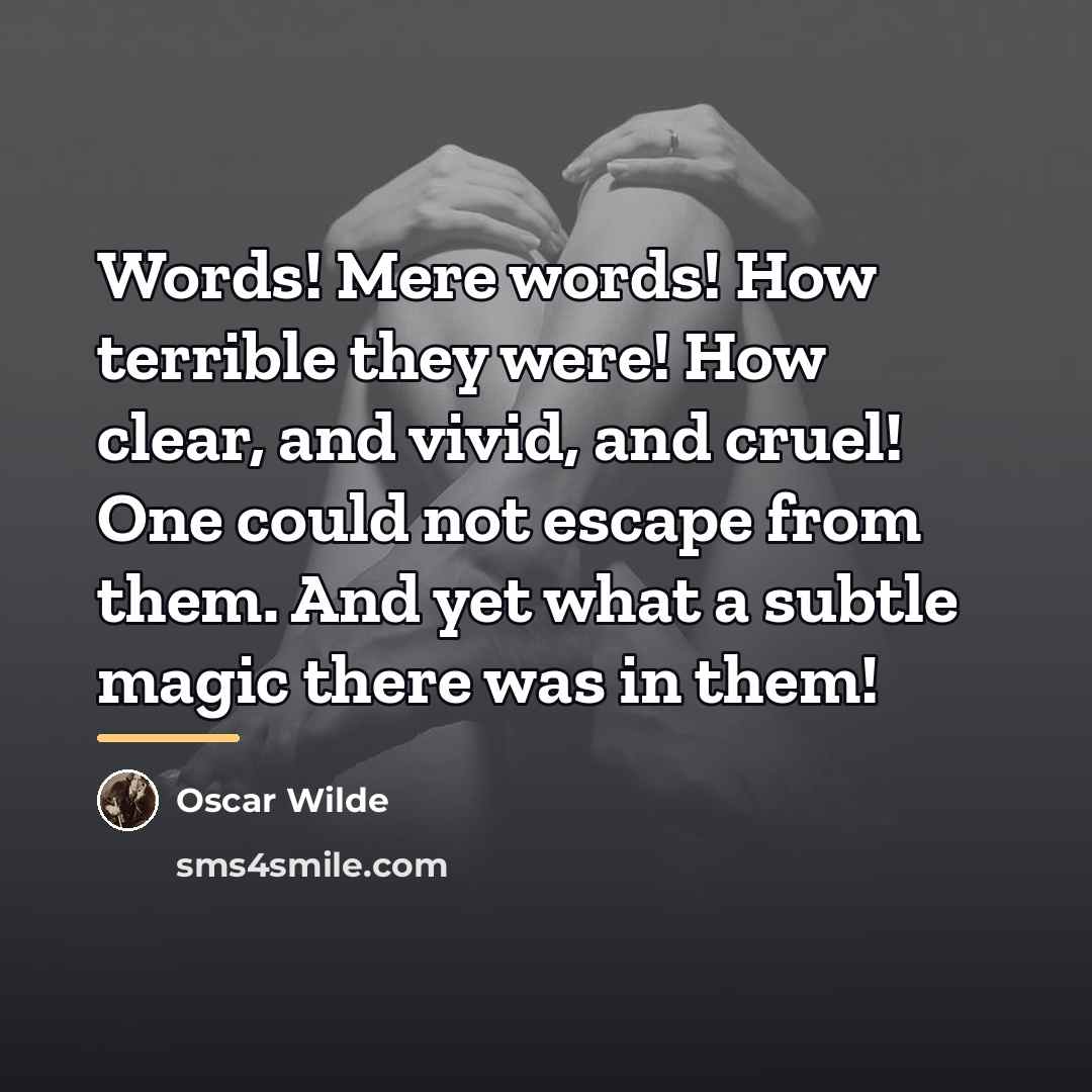 “Words! Mere words! How terrible they were! How clear, and…” quote by Oscar Wilde