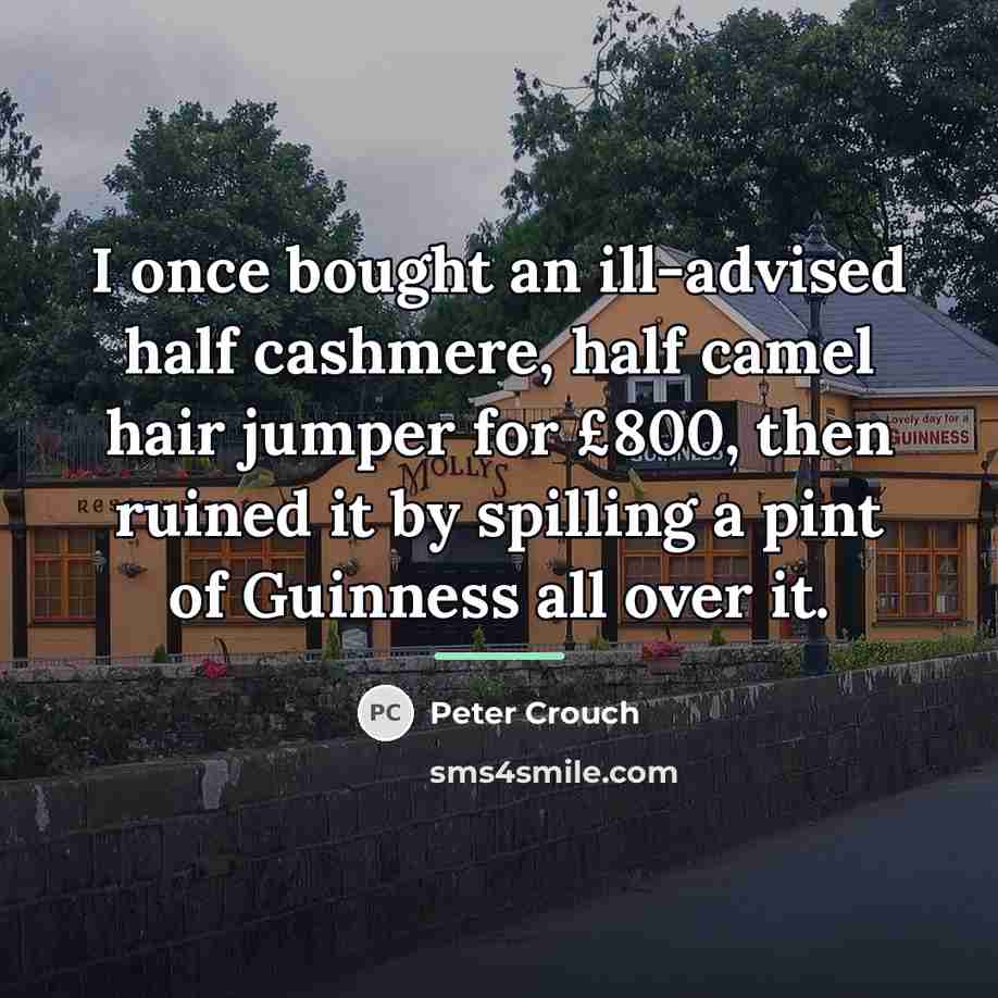 “I once bought an ill-advised half cashmere, half camel hair…” quote by Peter Crouch