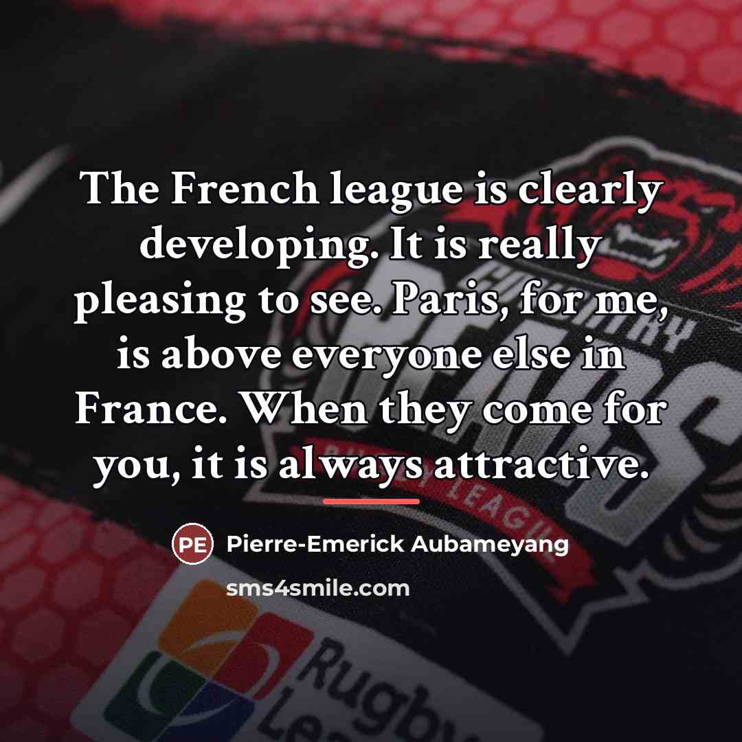 “The French league is clearly developing. It is really pleasing…” quote by Pierre-Emerick Aubameyang