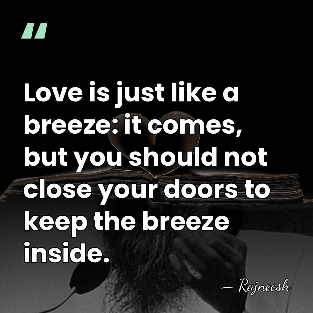 Love is just like a breeze: it comes, but you should not&hellip; - Rajneesh